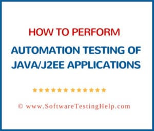 Automation Testing of JAVA/J2EE Applications
