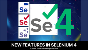 Selenium 4 - New Features And Improvements