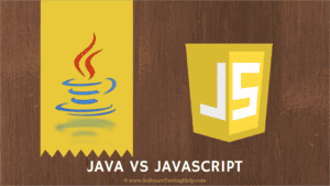 Java Vs JavaScript: What Are The Important Differences