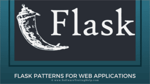 Flask Design Patterns And Best Practices For Web Applications