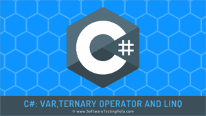 Var, Ternary Operator And LINQ In C#