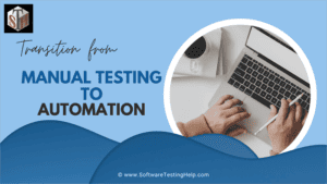 Moving From Manual to Automation Testing: 5 Steps Process