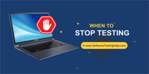 when to stop testing