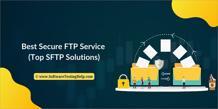 Best Secure FTP Service (Top SFTP Solutions)