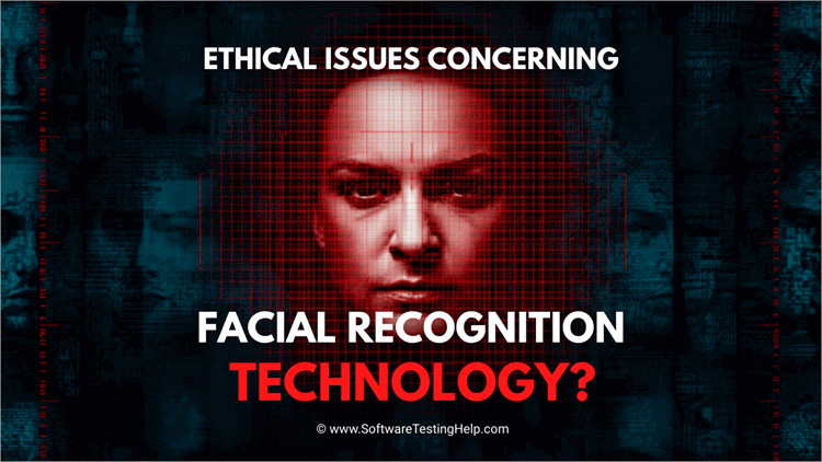 Ethical Issues Concerning Facial Recognition Technology