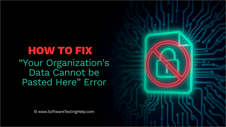 How to Fix “Your Organization’s Data Cannot be Pasted Here” Error