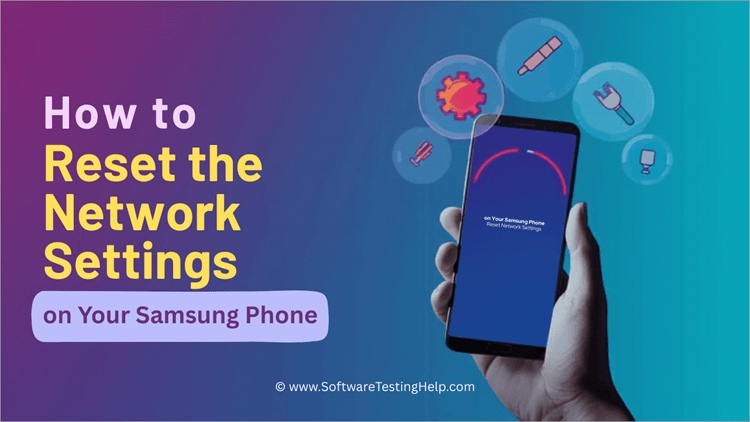 How to Reset the Network Settings on Your Samsung Phone