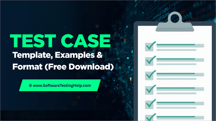 Test Case Template, Examples & Format (Free Download)
