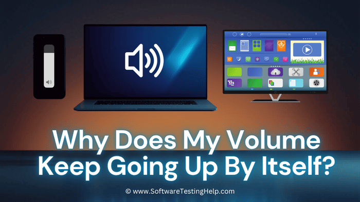 Why Does My Volume Keep Going Up By Itself Volume Going Up By Itself