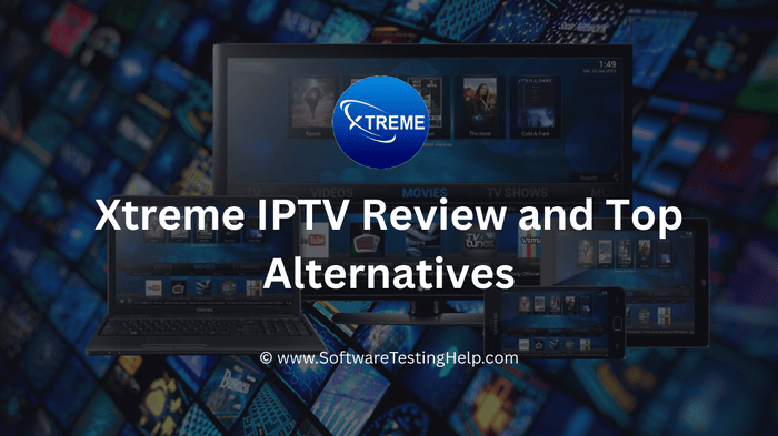 Xtreme IPTV Review and Top Alternatives